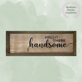 Hello There Handsome Sign image 0